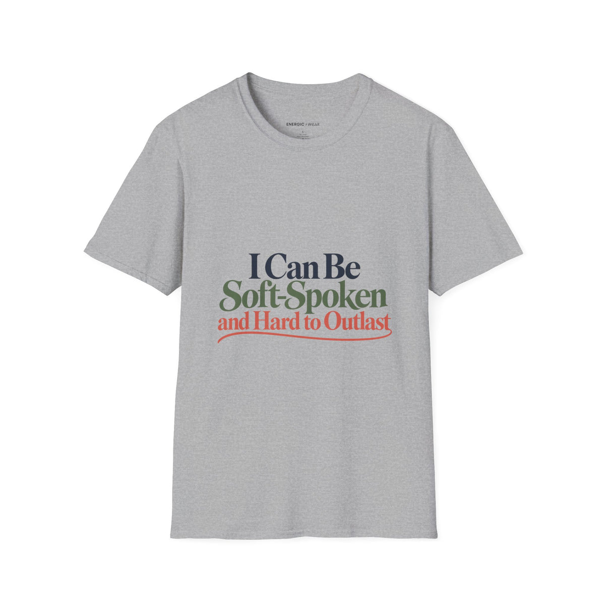 Graphic fitness T-shirt featuring the "I Can Be Soft-Spoken and Hard to Outlast" design.