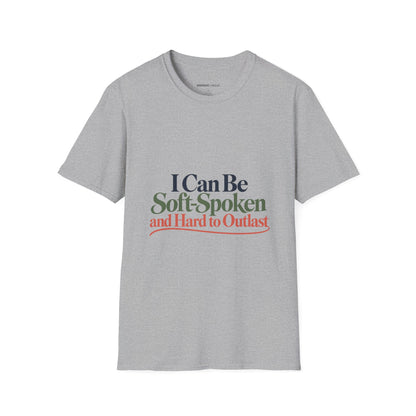 Graphic fitness T-shirt featuring the "I Can Be Soft-Spoken and Hard to Outlast" design.