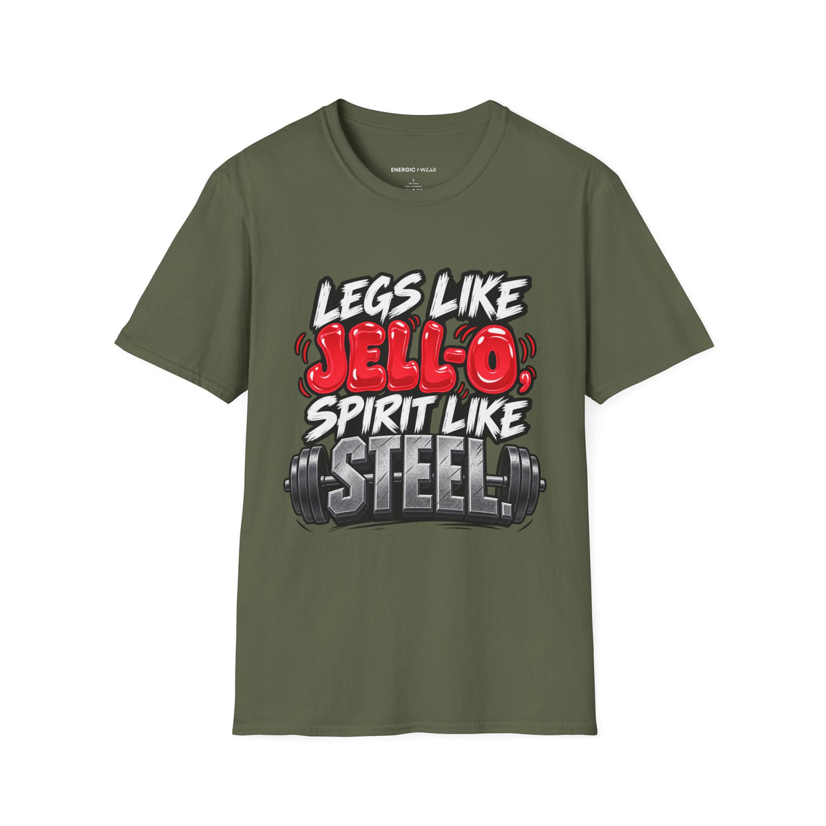 Graphic fitness T-shirt featuring the "Legs Like Jello, Spirit Like Steel" design.
