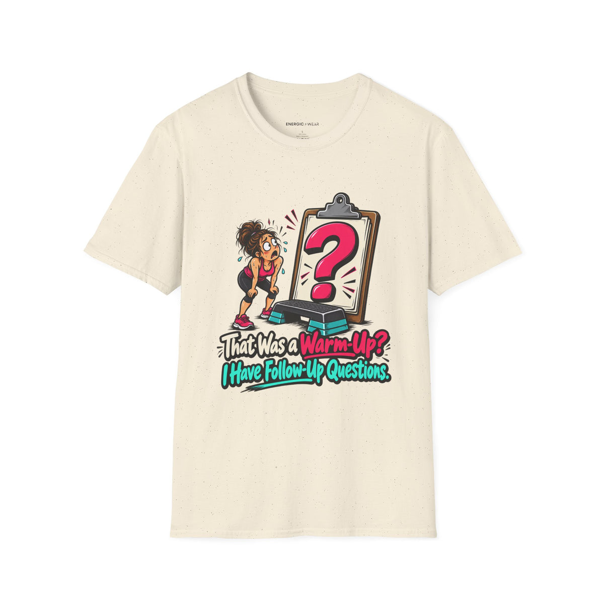 That Was a Warm-Up I Have Follow-Up Questions T-Shirt