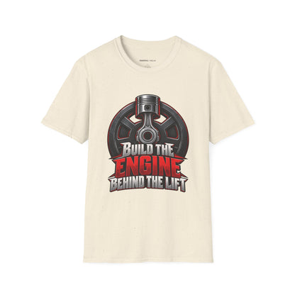 Graphic fitness T-shirt featuring the "Build the Engine Behind the Lift" design.