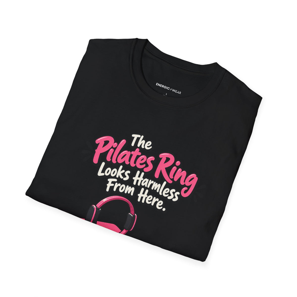 The Pilates Ring Looks Harmless From Here T-Shirt