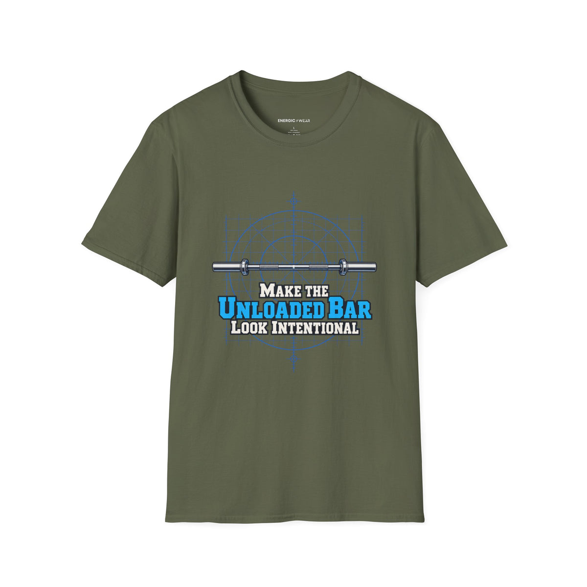 Graphic fitness T-shirt featuring the "Make the Unloaded Bar Look Intentional" design.
