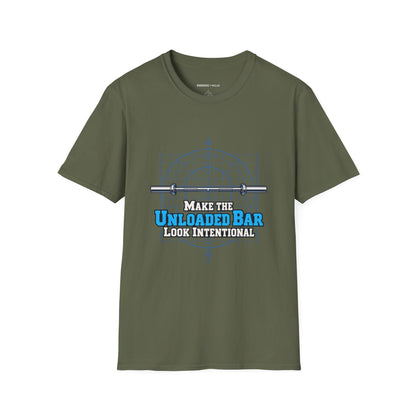Graphic fitness T-shirt featuring the "Make the Unloaded Bar Look Intentional" design.