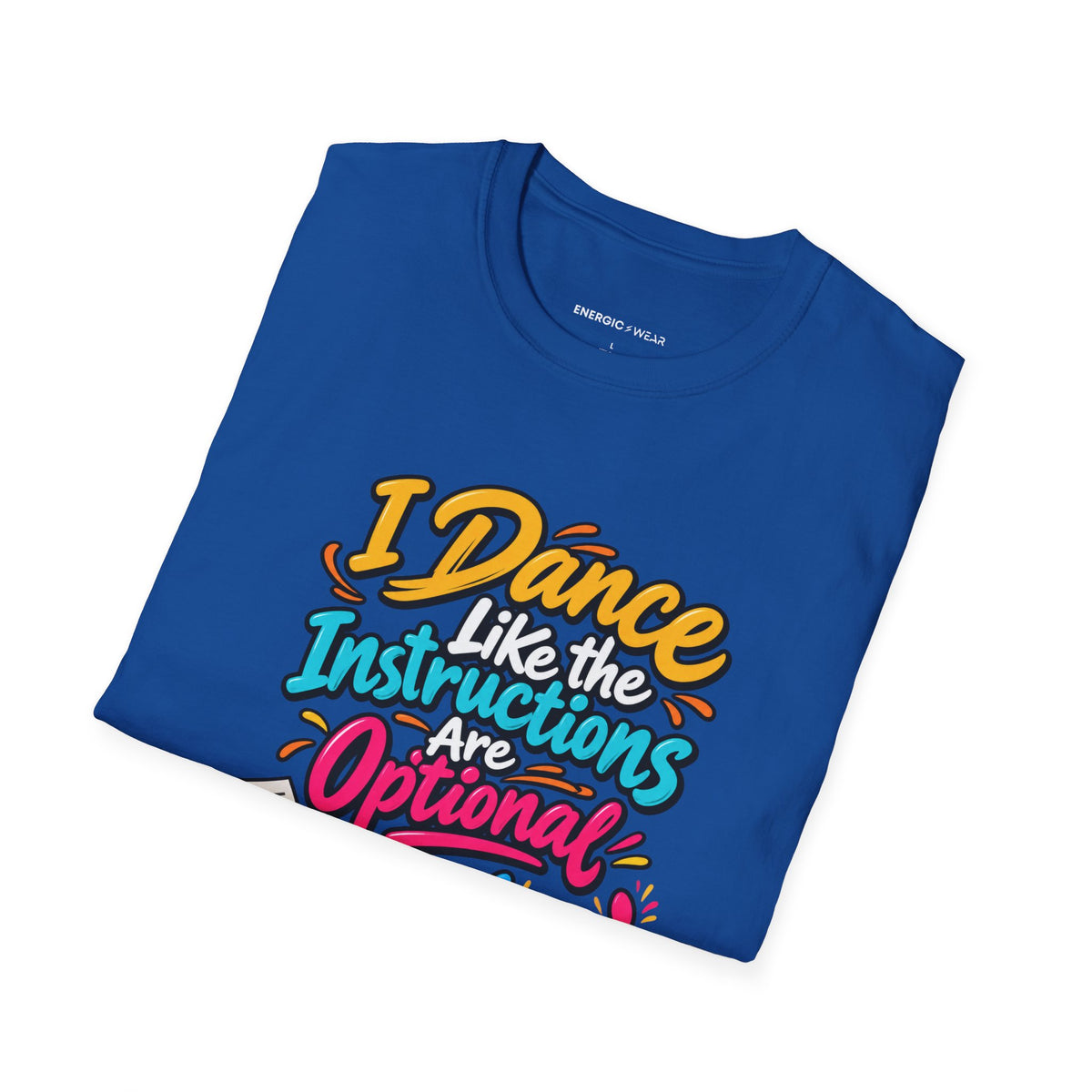 Graphic fitness T-shirt featuring the "I Dance Like the Instructions Are Optional" design.