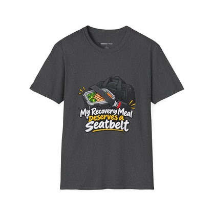 Graphic fitness T-shirt featuring the "My Recovery Meal Deserves a Seatbelt" design.