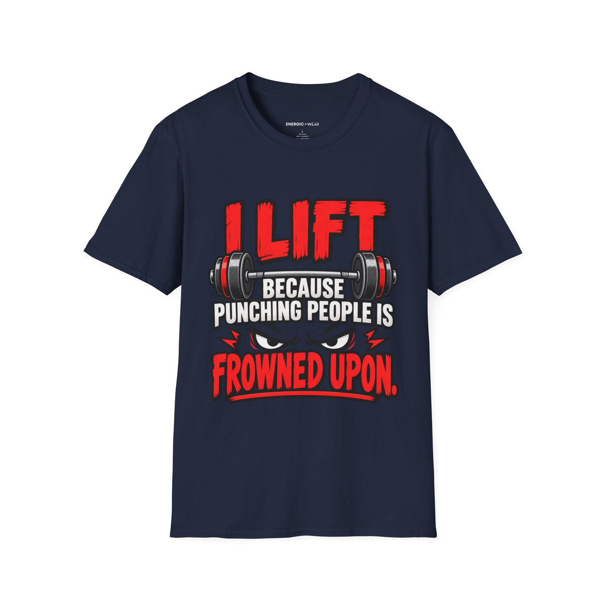 Graphic fitness T-shirt featuring the "I Lift Because Punching People Is Frowned Upon" design.