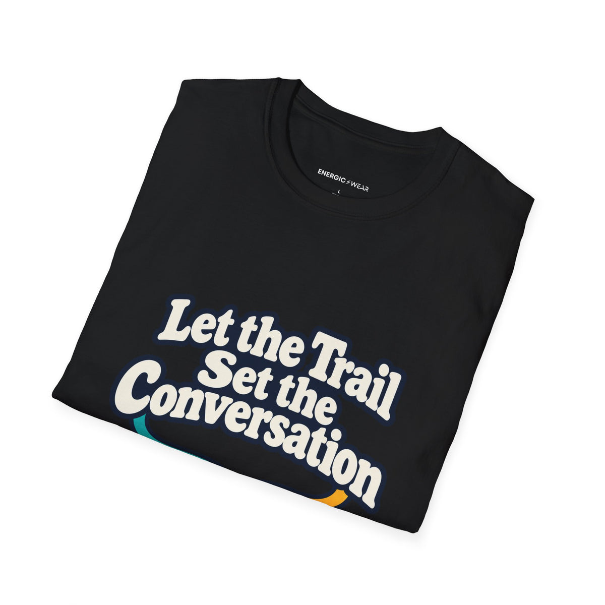 Graphic fitness T-shirt featuring the "Let the Trail Set the Conversation" design.