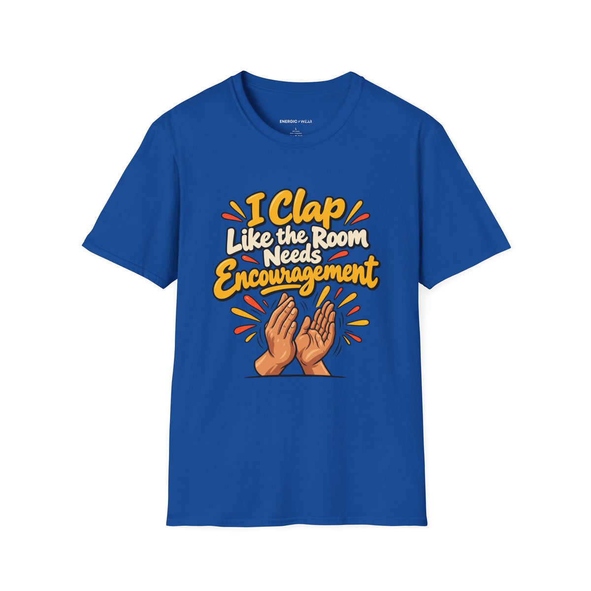 Graphic fitness T-shirt featuring the "I Clap Like the Room Needs Encouragement" design.