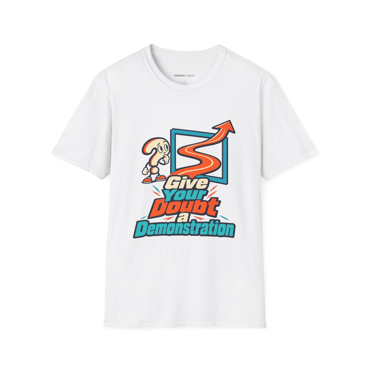 Graphic fitness T-shirt featuring the "Give Your Doubt a Demonstration" design.