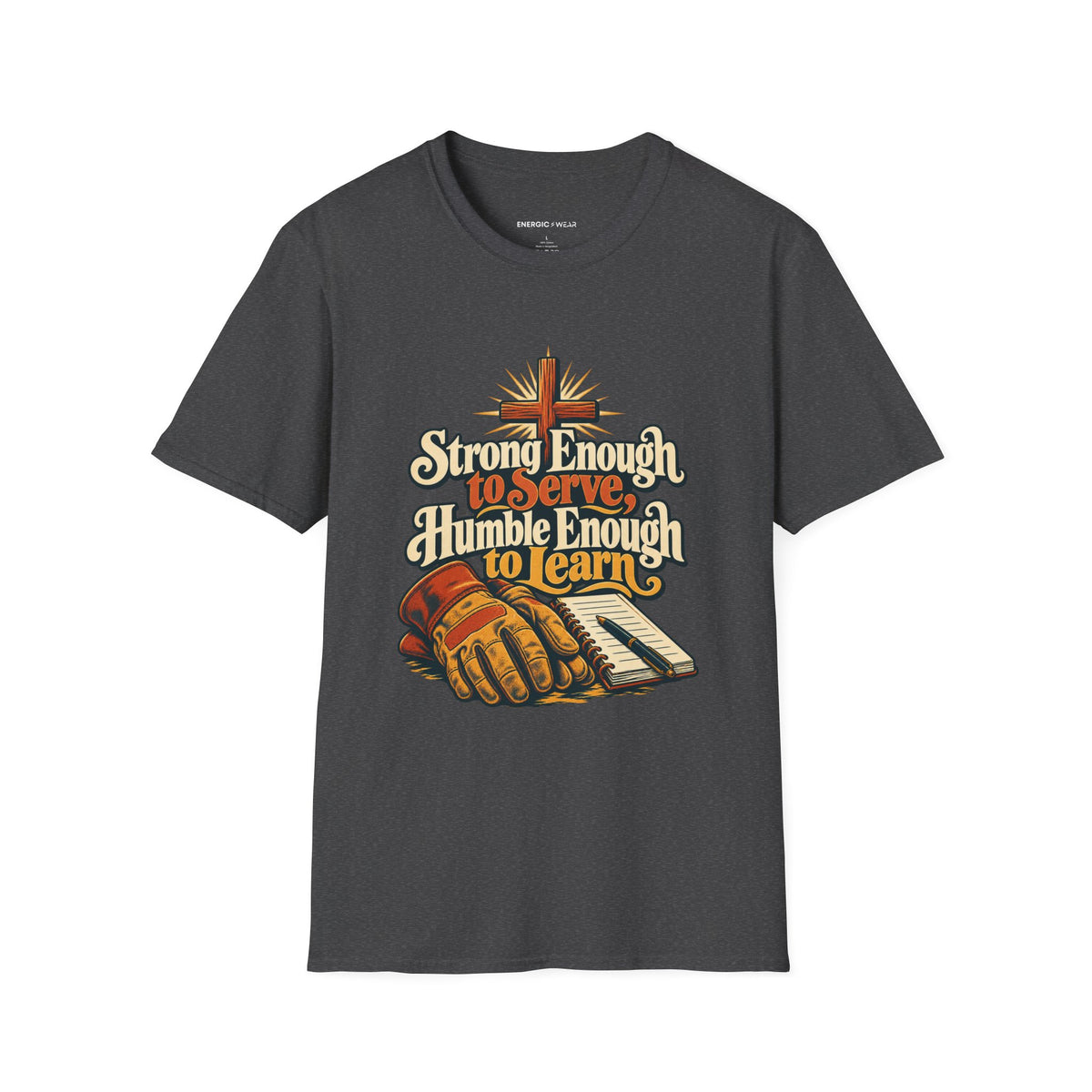Graphic fitness T-shirt featuring the "Strong Enough to Serve, Humble Enough to Learn" design.