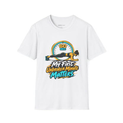 Graphic fitness T-shirt featuring the "My First Unbroken Minute Matters" design.