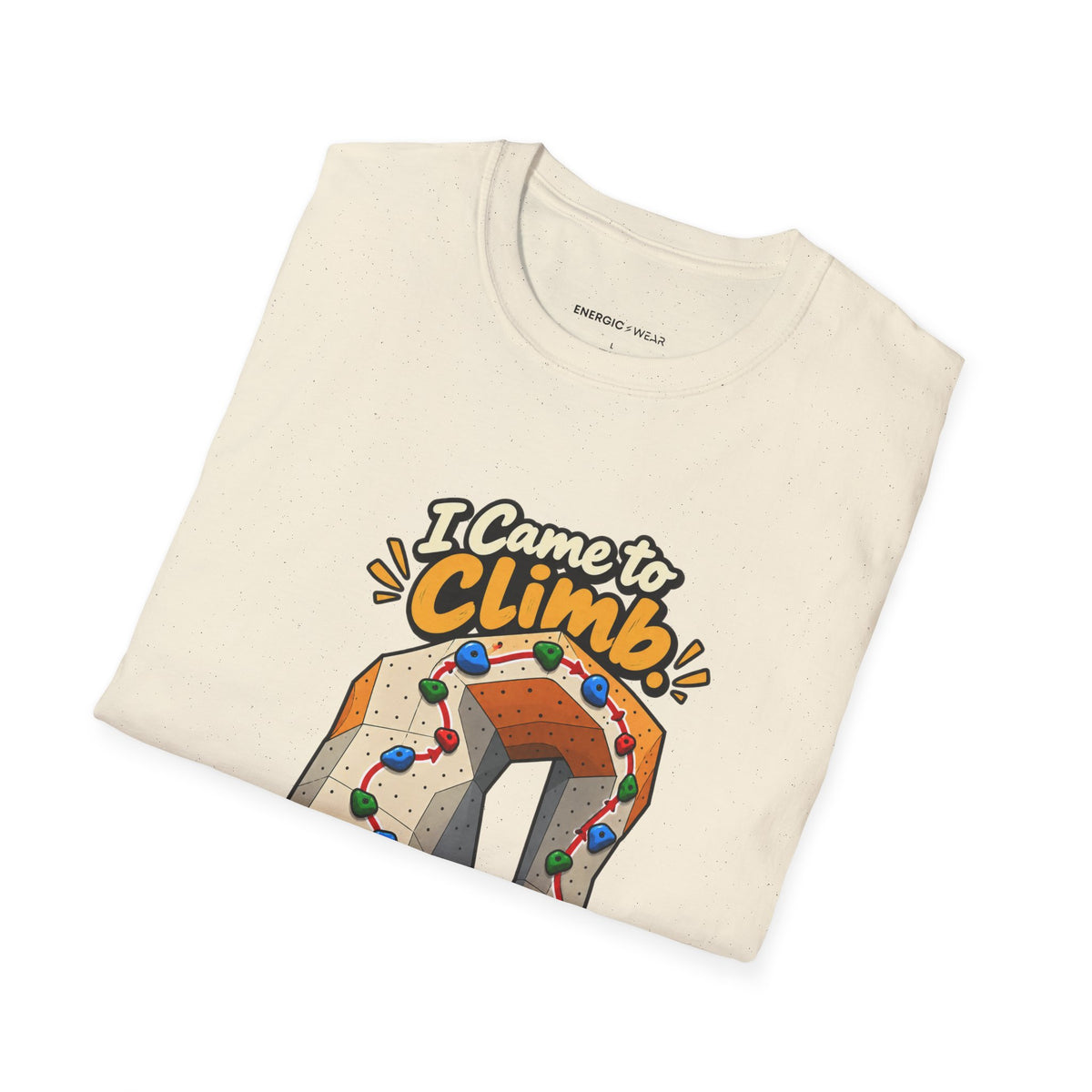 I Came to Climb the Wall Had Other Plans T-Shirt