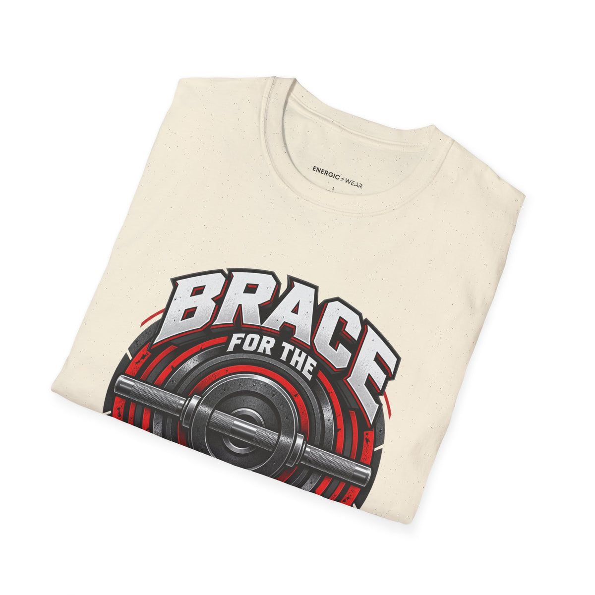 Graphic fitness T-shirt featuring the "Brace for the Work You Chose" design.