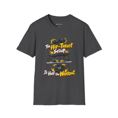 Graphic fitness T-shirt featuring the "The Hip-Thrust Setup Is Half the Workout" design.