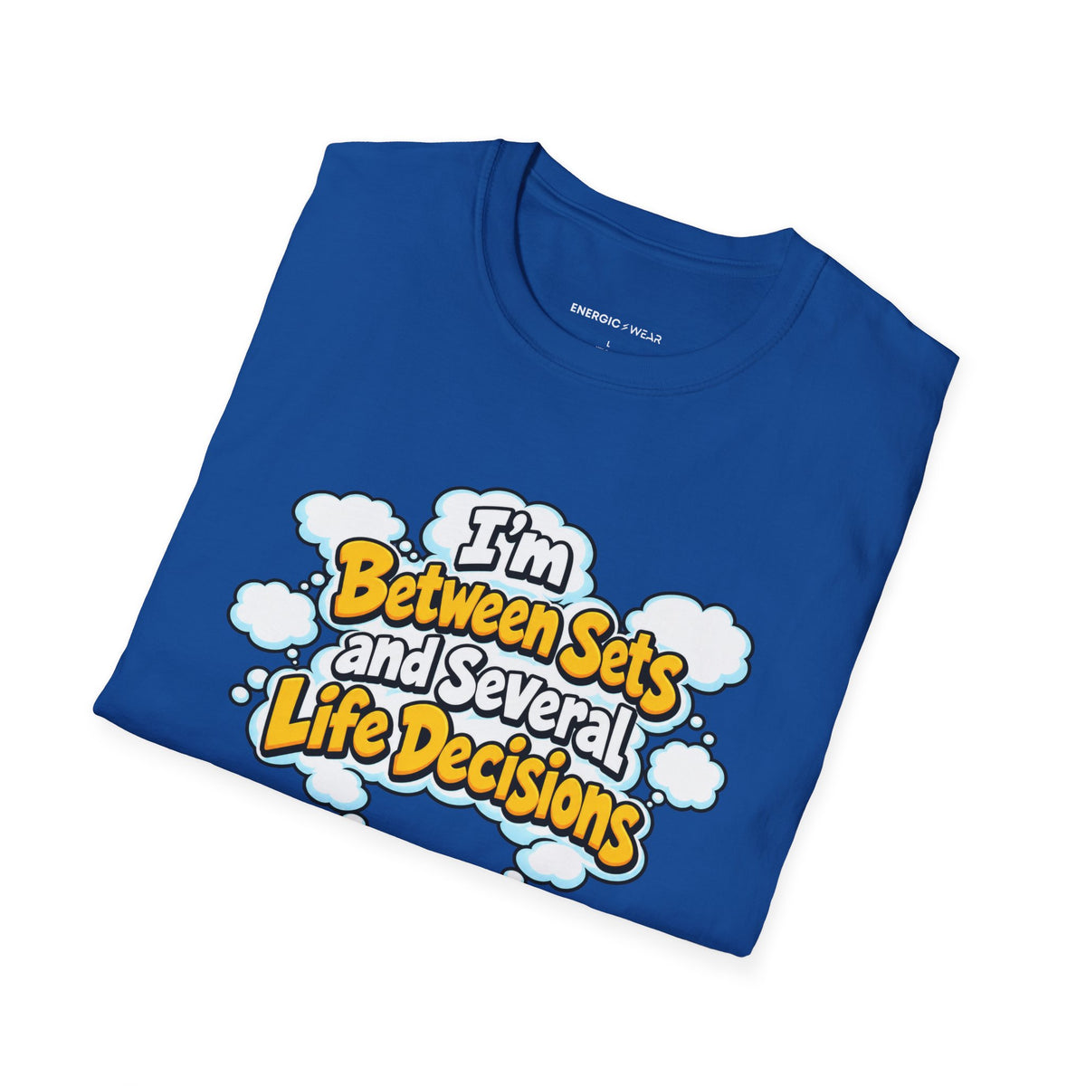 Graphic fitness T-shirt featuring the "I'm Between Sets and Several Life Decisions" design.