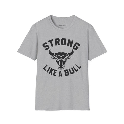 Strong Like A Bull! TShirt – Motivational Tee