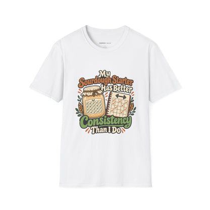 Graphic fitness T-shirt featuring the "My Sourdough Starter Has Better Consistency Than I Do" design.