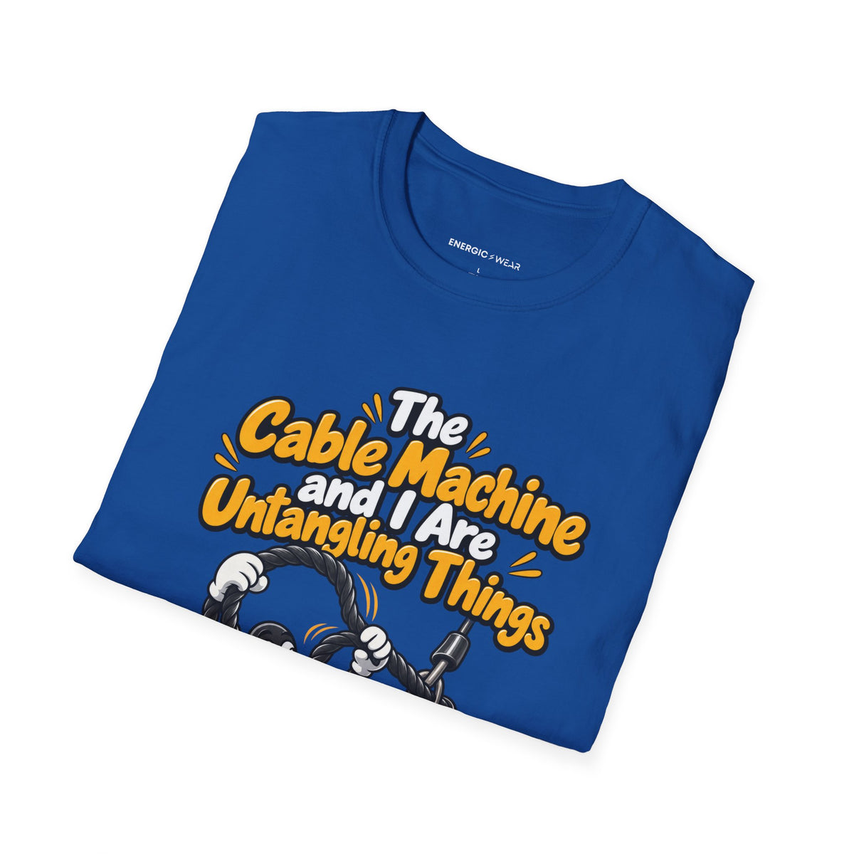Graphic fitness T-shirt featuring the "The Cable Machine and I Are Untangling Things" design.