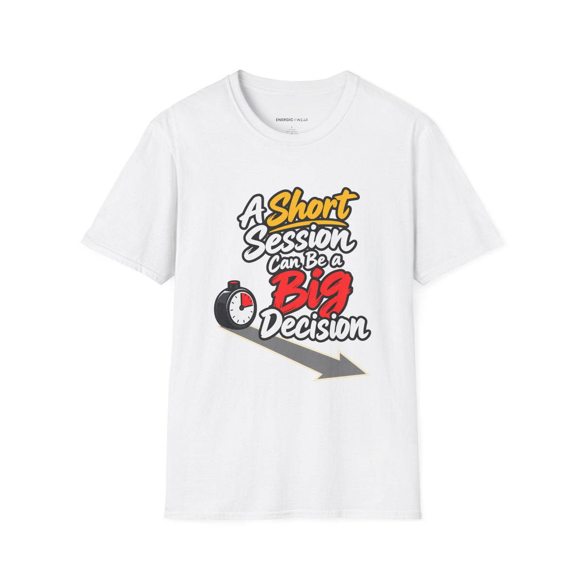 Graphic fitness T-shirt featuring the "A Short Session Can Be a Big Decision" design.