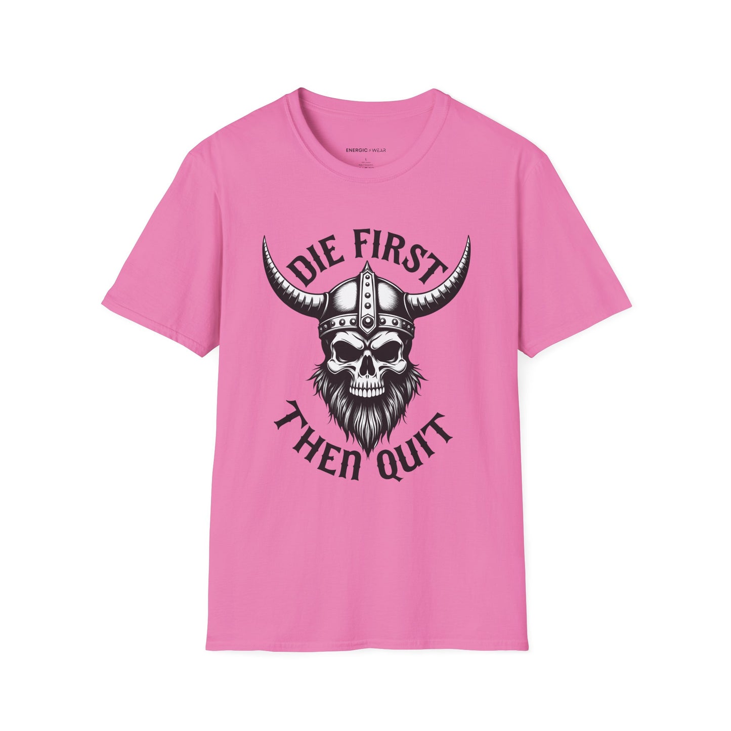 Die First Then Quit - Motivational Tee