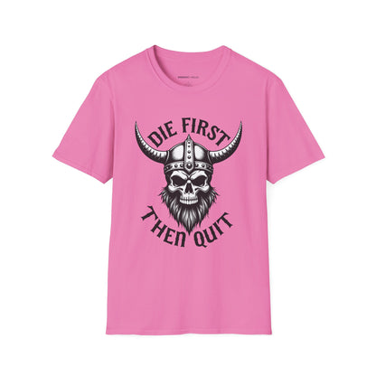 Die First Then Quit - Motivational Tee