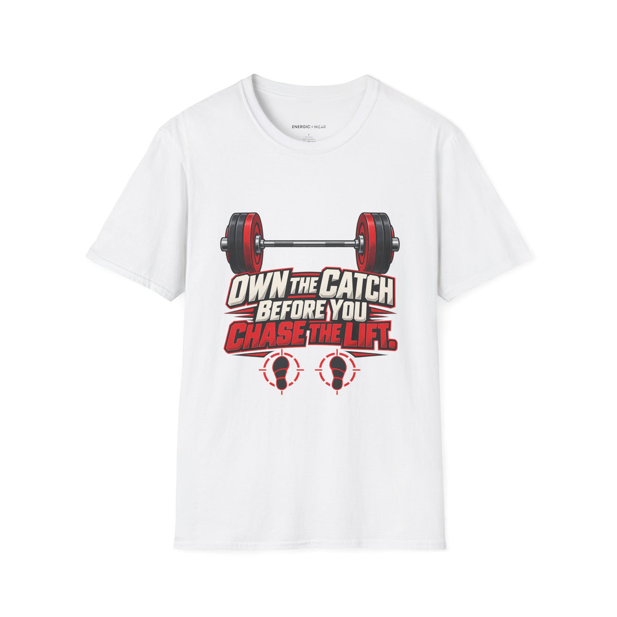 Own the Catch Before You Chase the Lift T-Shirt