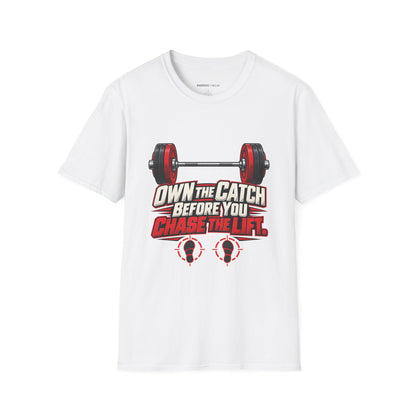Own the Catch Before You Chase the Lift T-Shirt