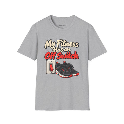 Graphic fitness T-shirt featuring the "My Fitness Has an Off Switch" design.