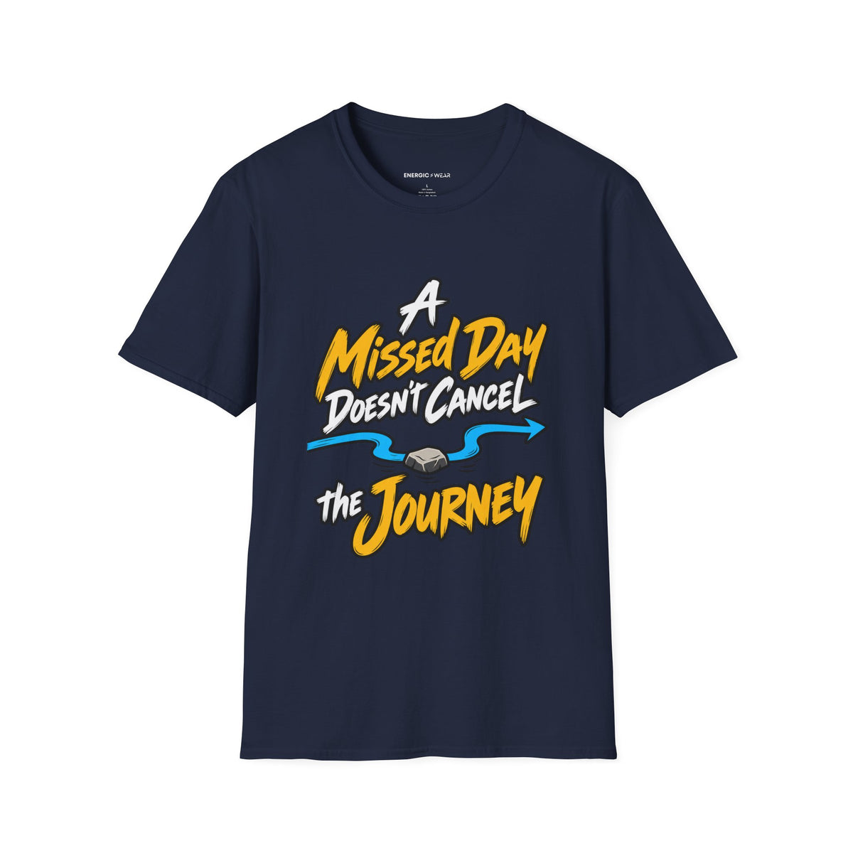 Graphic fitness T-shirt featuring the "A Missed Day Doesn t Cancel the Journey" design.