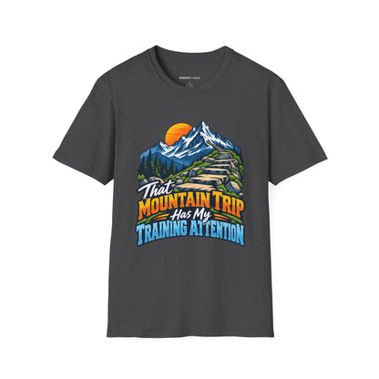 Graphic fitness T-shirt featuring the "That Mountain Trip Has My Training Attention" design.