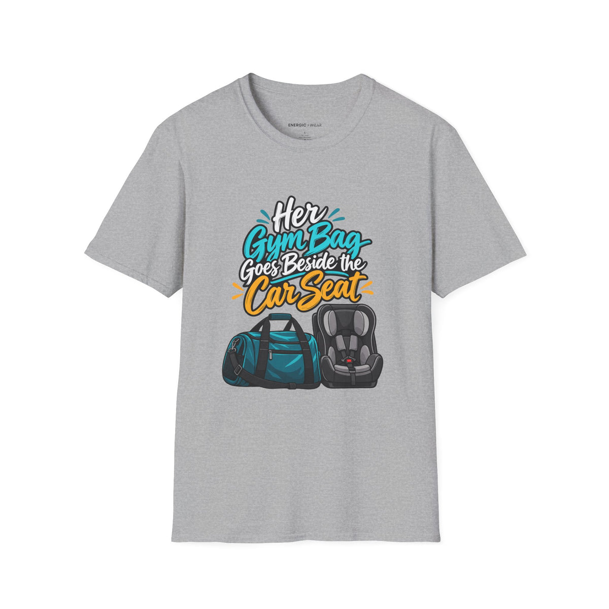 Graphic fitness T-shirt featuring the "Her Gym Bag Goes Beside the Car Seat" design.