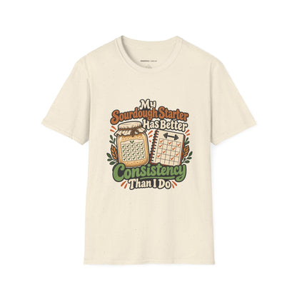 Graphic fitness T-shirt featuring the "My Sourdough Starter Has Better Consistency Than I Do" design.