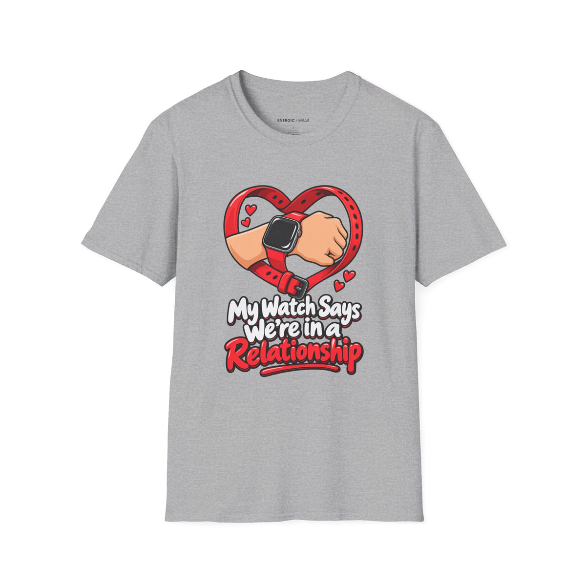 Graphic fitness T-shirt featuring the "My Watch Says We're in a Relationship" design.