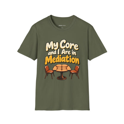 Graphic fitness T-shirt featuring the "My Core and I Are in Mediation" design.