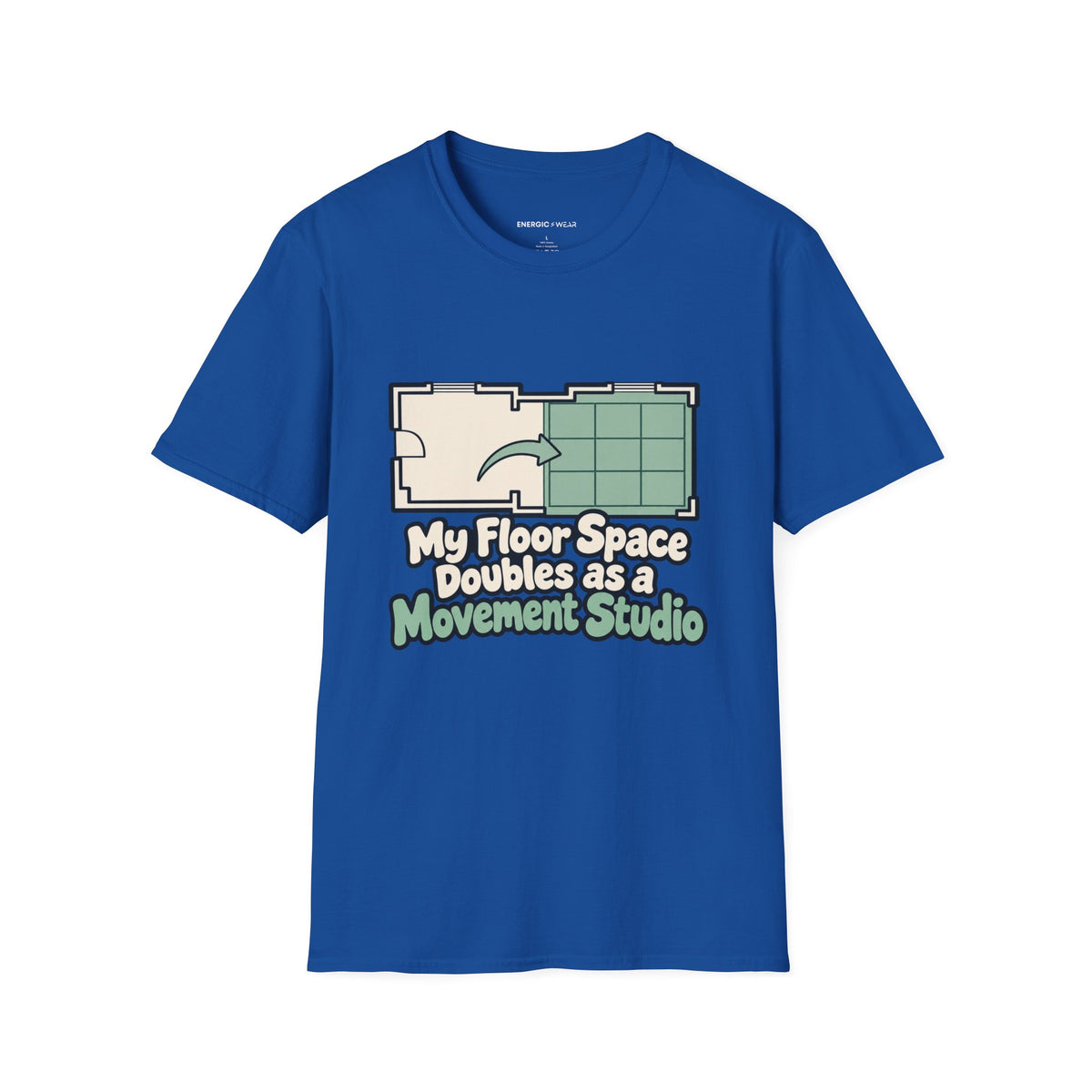 Graphic fitness T-shirt featuring the "My Floor Space Doubles as a Movement Studio" design.