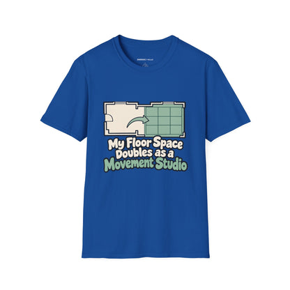 Graphic fitness T-shirt featuring the "My Floor Space Doubles as a Movement Studio" design.
