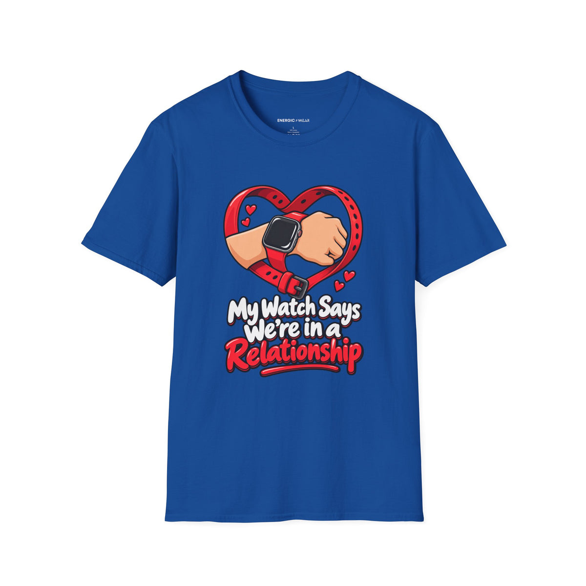 Graphic fitness T-shirt featuring the "My Watch Says We're in a Relationship" design.