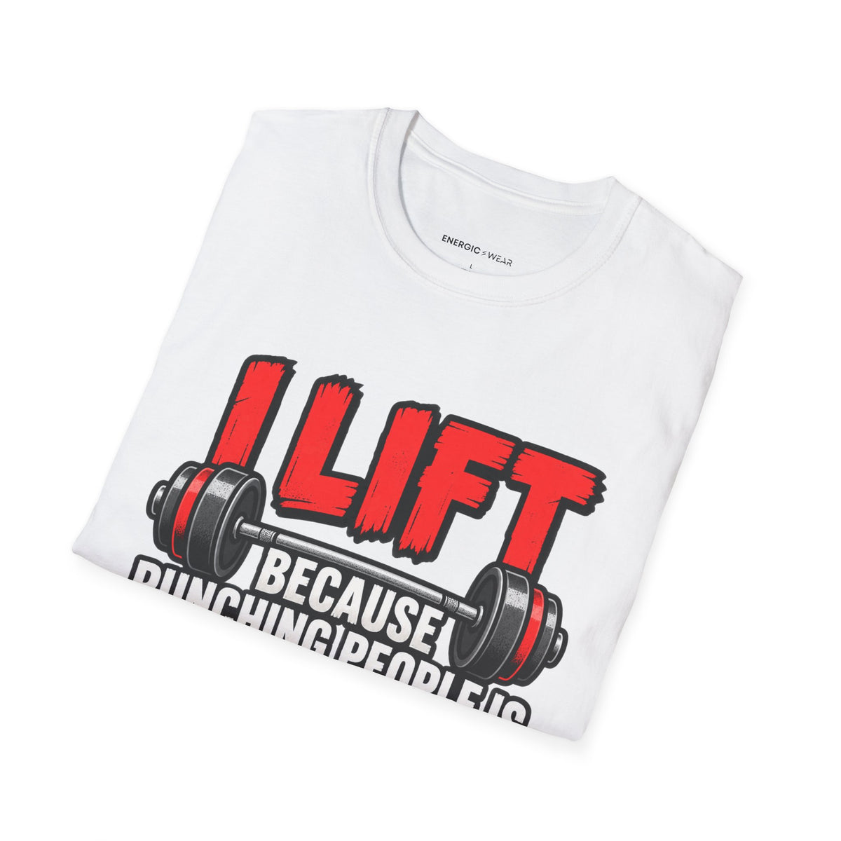 Graphic fitness T-shirt featuring the "I Lift Because Punching People Is Frowned Upon" design.