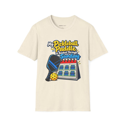 My Pickleball Paddle Is Booked Through Sunday T-Shirt