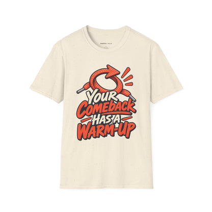Graphic fitness T-shirt featuring the "Your Comeback Has a Warm-Up" design.