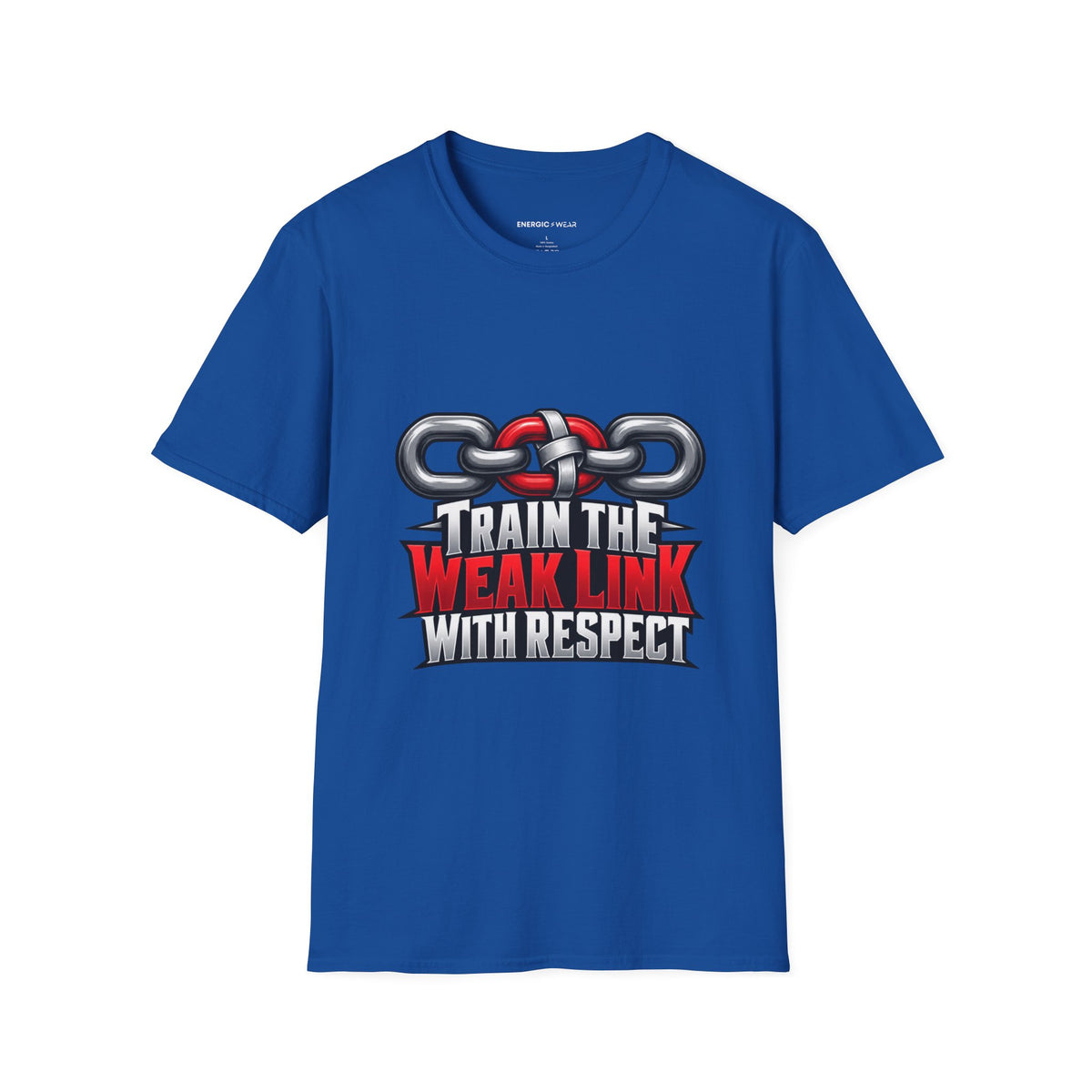 Graphic fitness T-shirt featuring the "Train the Weak Link With Respect" design.
