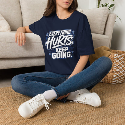 Everything Hurts, Keep Going T-Shirt