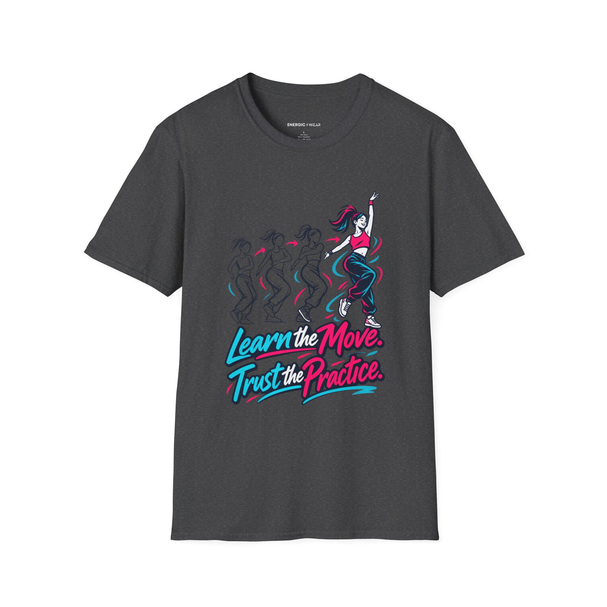 Graphic fitness T-shirt featuring the "Learn the Move, Trust the Practice" design.