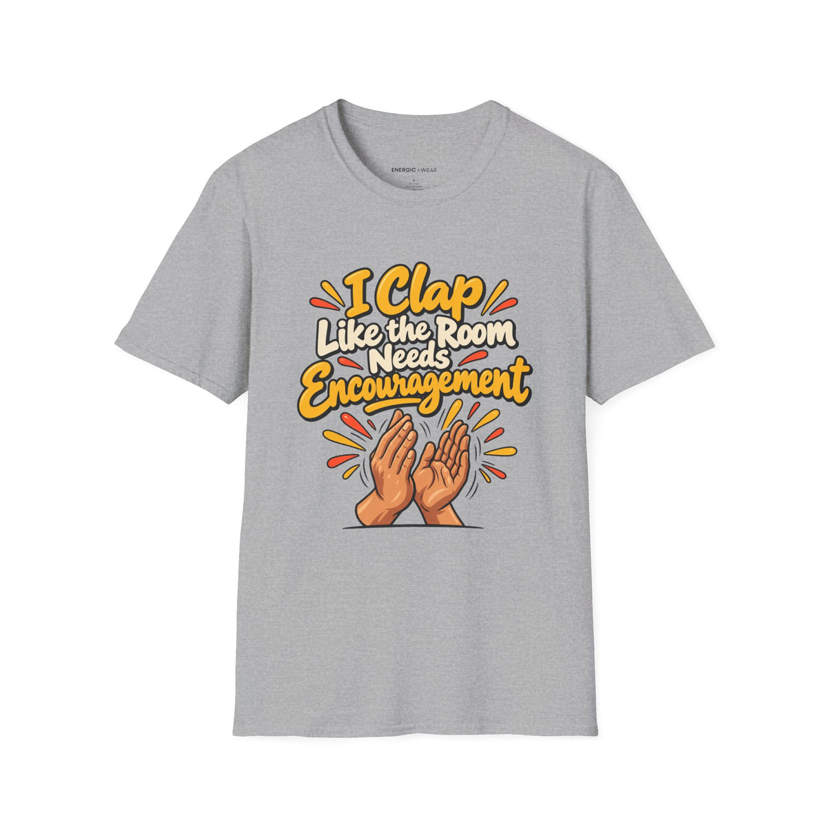 Graphic fitness T-shirt featuring the "I Clap Like the Room Needs Encouragement" design.