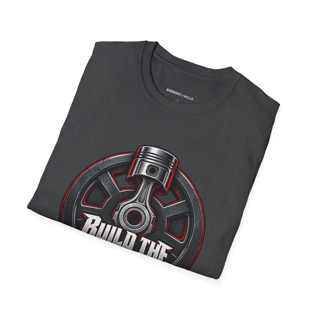 Graphic fitness T-shirt featuring the "Build the Engine Behind the Lift" design.