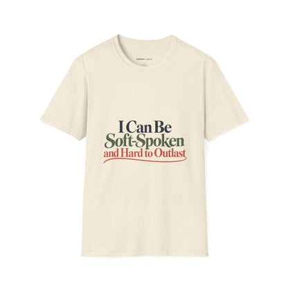 Graphic fitness T-shirt featuring the "I Can Be Soft-Spoken and Hard to Outlast" design.