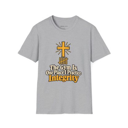 Graphic fitness T-shirt featuring the "The Gym Is One Place I Practice Integrity" design.