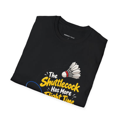 The Shuttlecock Has More Flight Time Than I Do T-Shirt