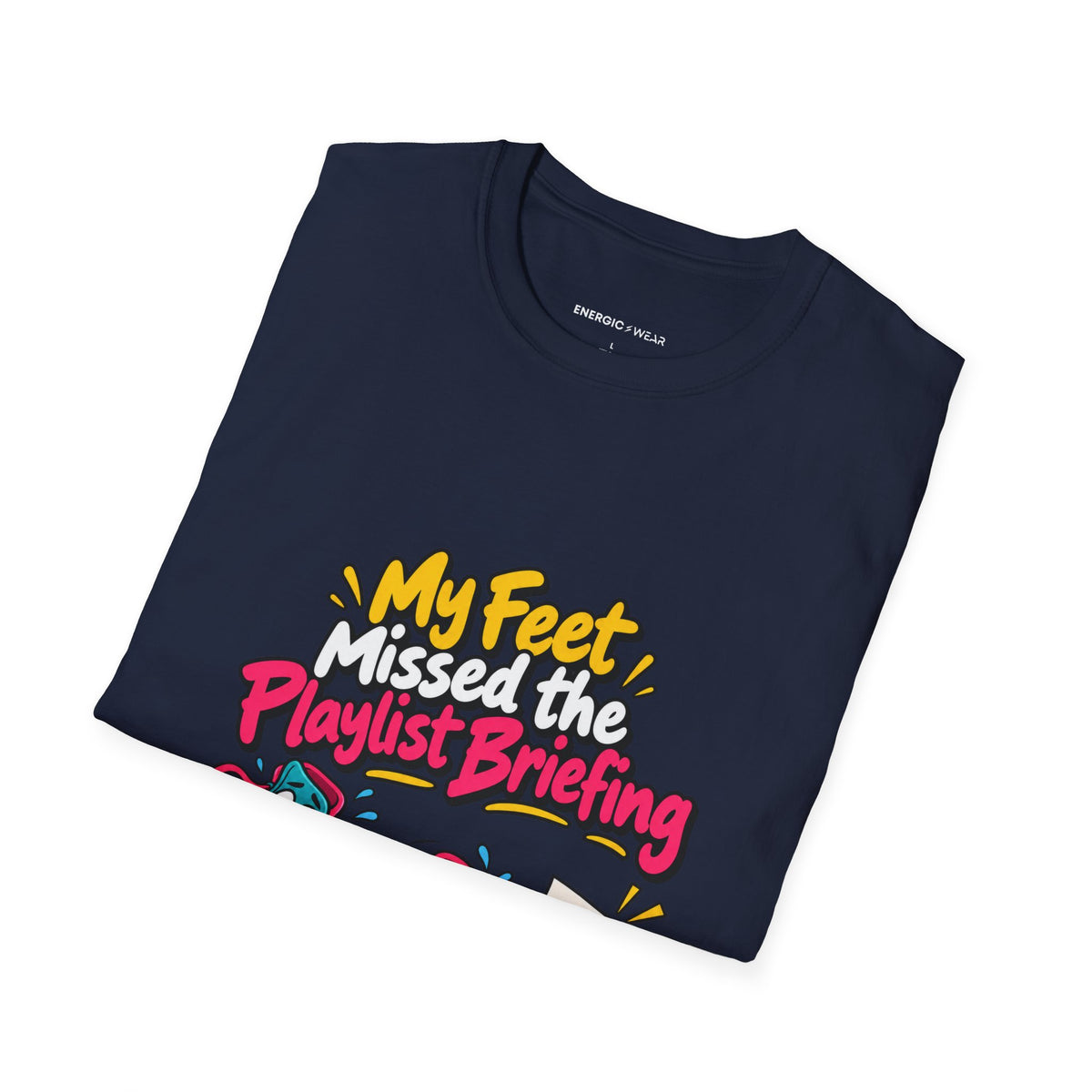 Graphic fitness T-shirt featuring the "My Feet Missed the Playlist Briefing" design.